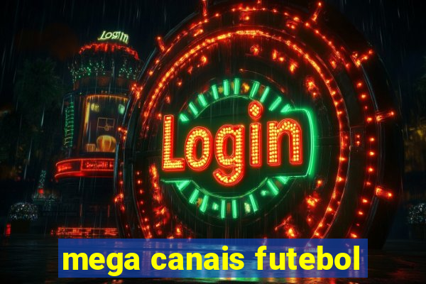 mega canais futebol